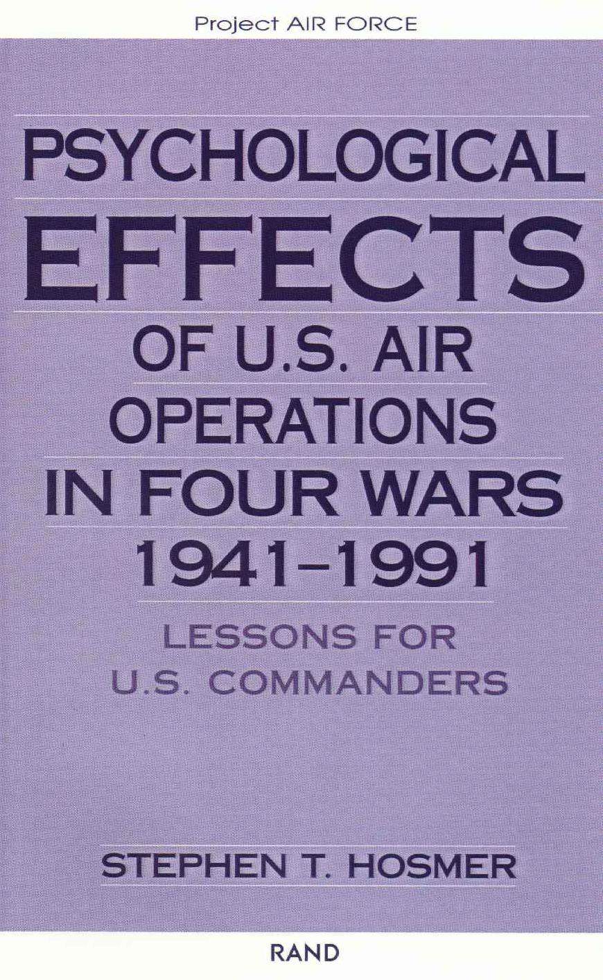 Psychological Effects of U. S. Air Operations in Four Wars, 1941-1991: Lessons for U. S. Commanders