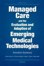 Managed Care and the Evaluation and Adoption of Emerging Medical Technologies: Executive Summary