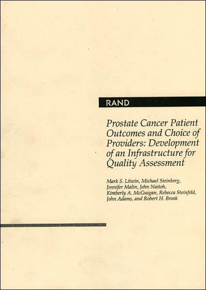 Prostate Cancer Patient Outcomes and Choice of Providers: Development of an Infrastructure for Quality Assessment