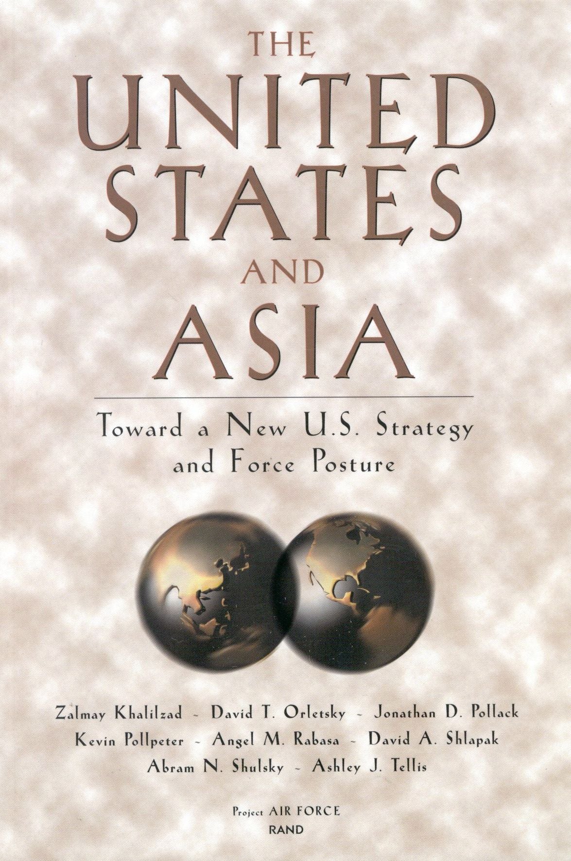 United States and Asia: Toward a New U. S. Strategy and Force Posture