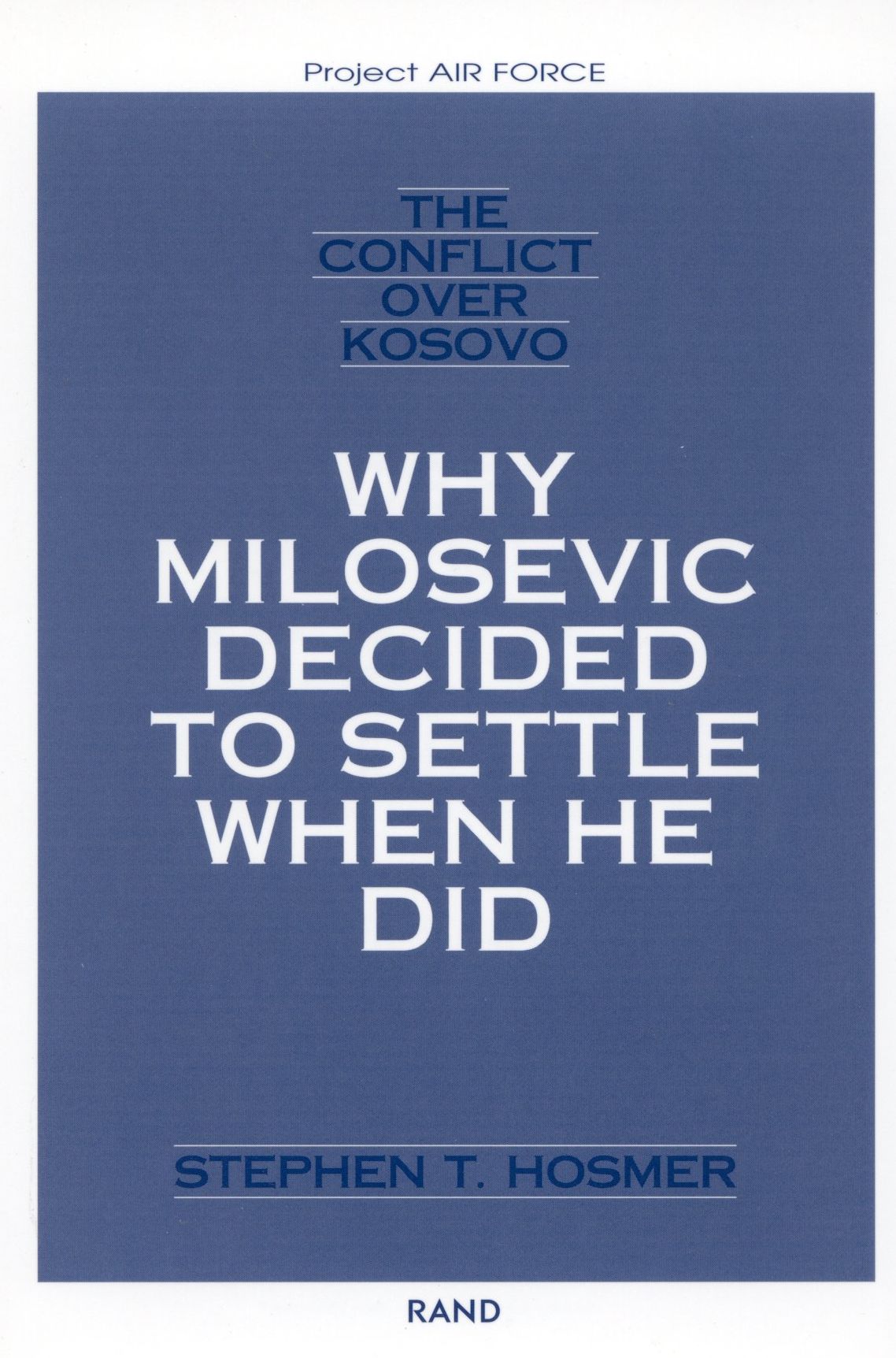 The Conflict over Kosovo: Why Milosevic Decided to Settle When He Did