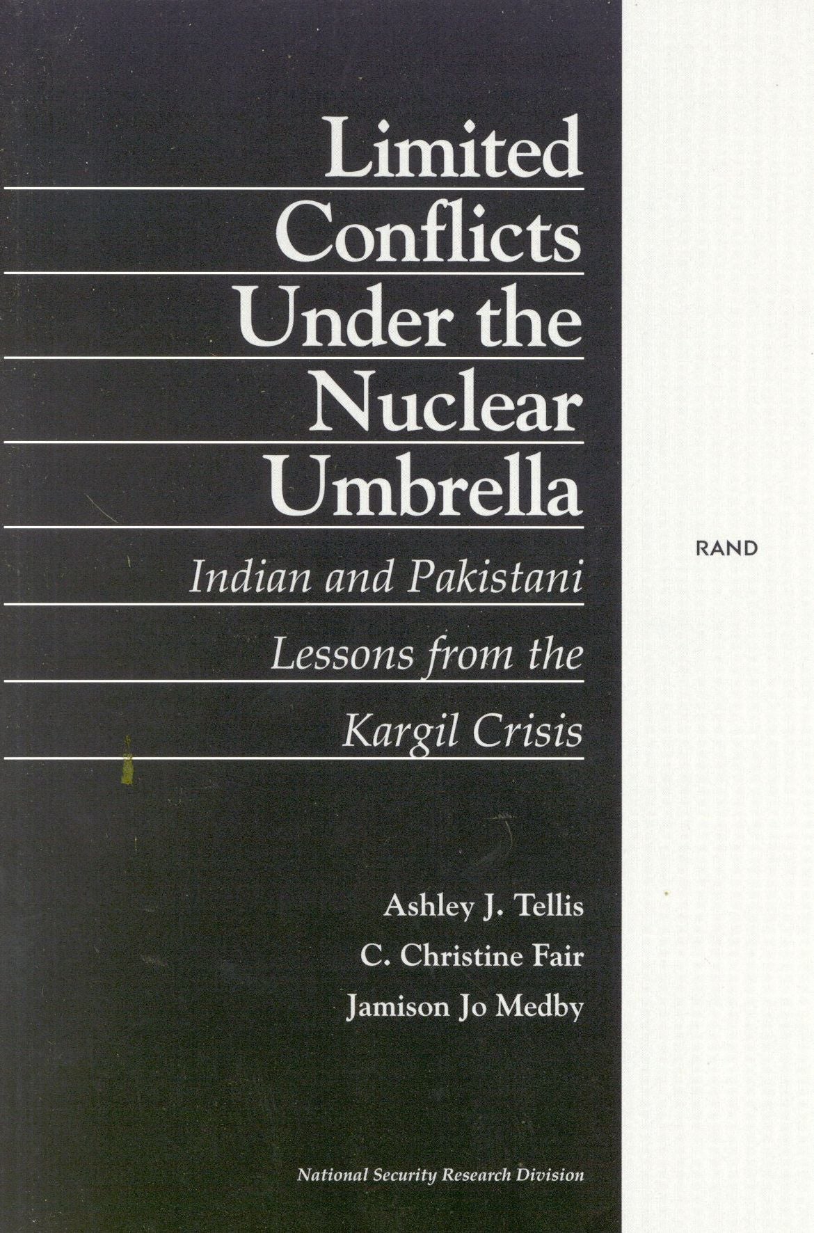 Limited Conflicts under the Nuclear Umbrella: Indian and Pakistani Lessons from the Kargil Crisis