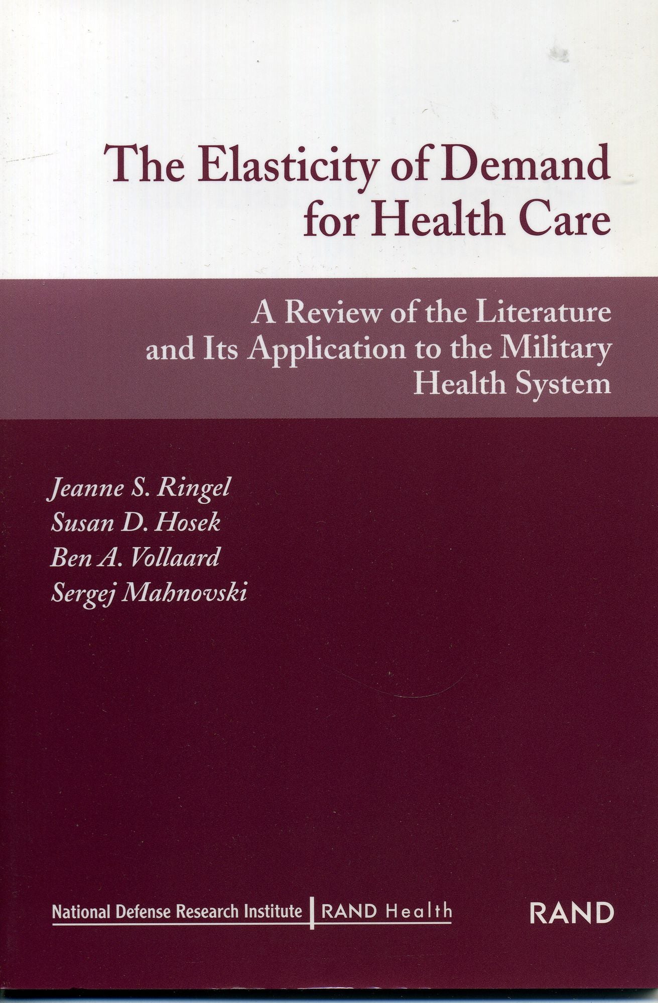 Elasticity of Demand for Health Care: A Review of the Literature and Its Application to the Military Health System