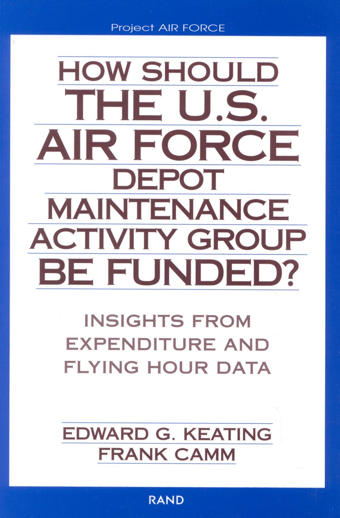 How Should the U. S. Air Force Depot Maintenance Activity Group Be Funded?: Insights from Expenditure and Flying Hour Data