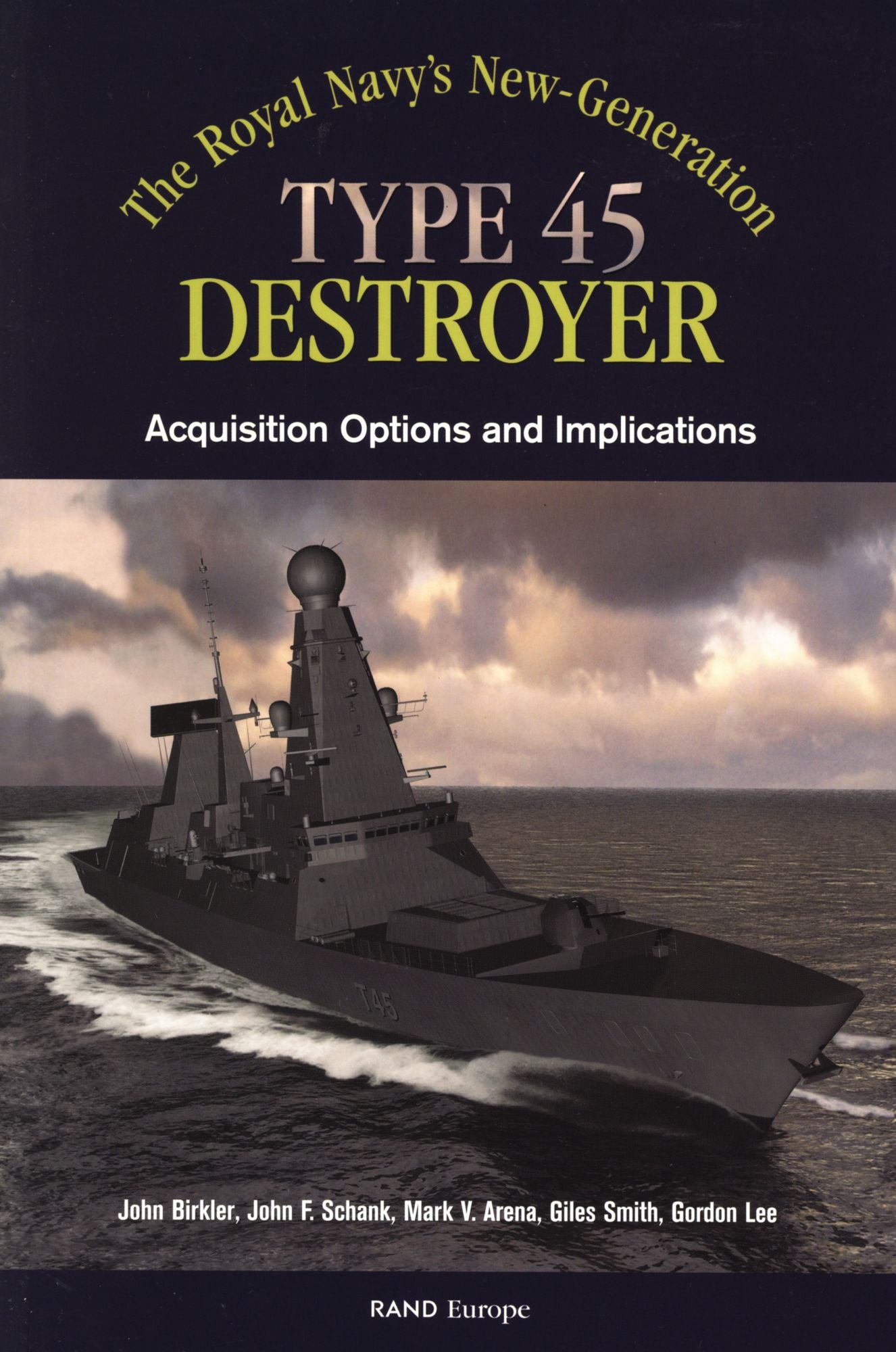 The Royal Navy's New-Generation Type 45 Destroyer: Acquisition Options and Implications