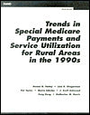 Trends in Special Medicare Payments and Service Utilization for Rural Areas in the 1990s