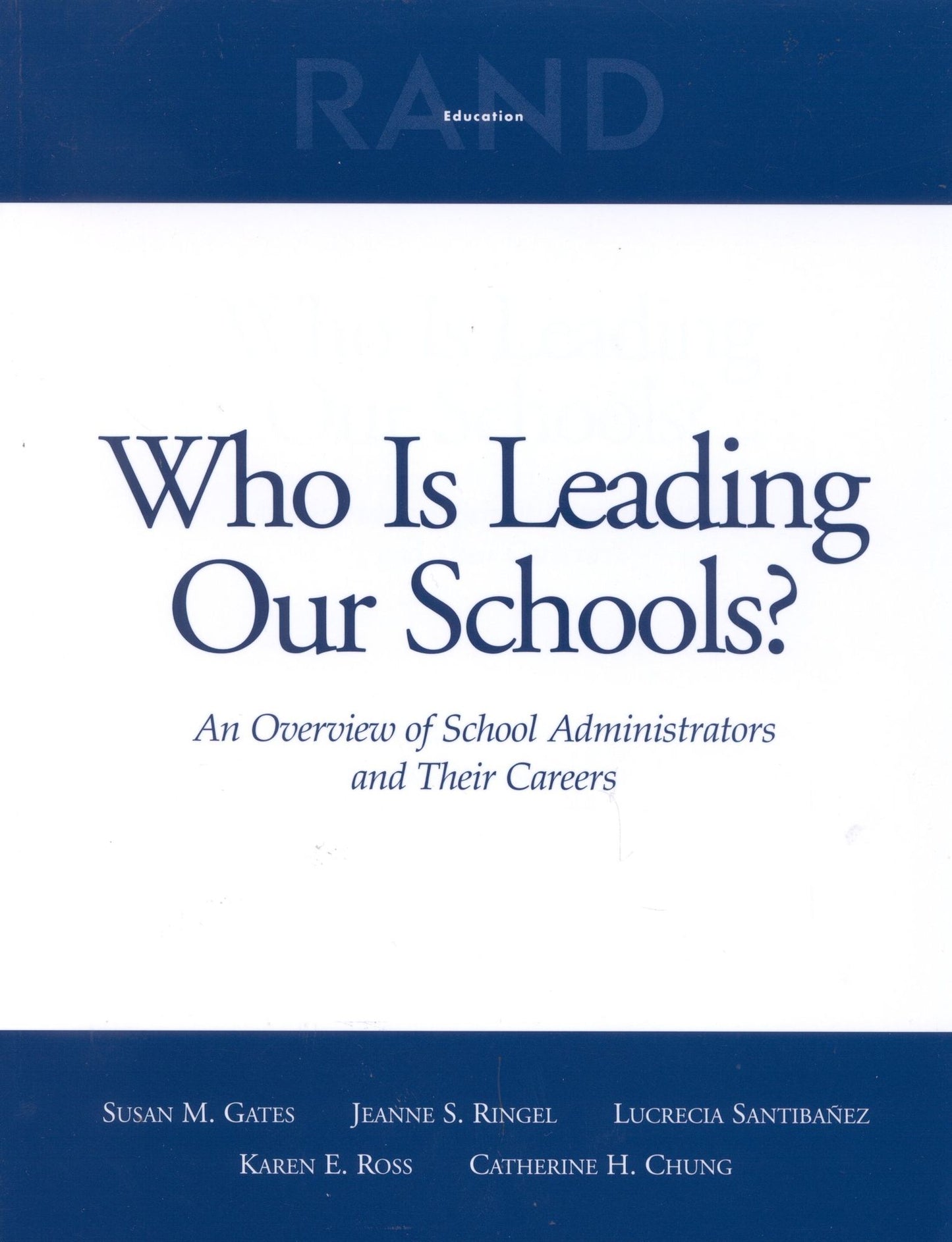 Who Is Leading Our Schools? an Overview of School Administrators and Their Careers