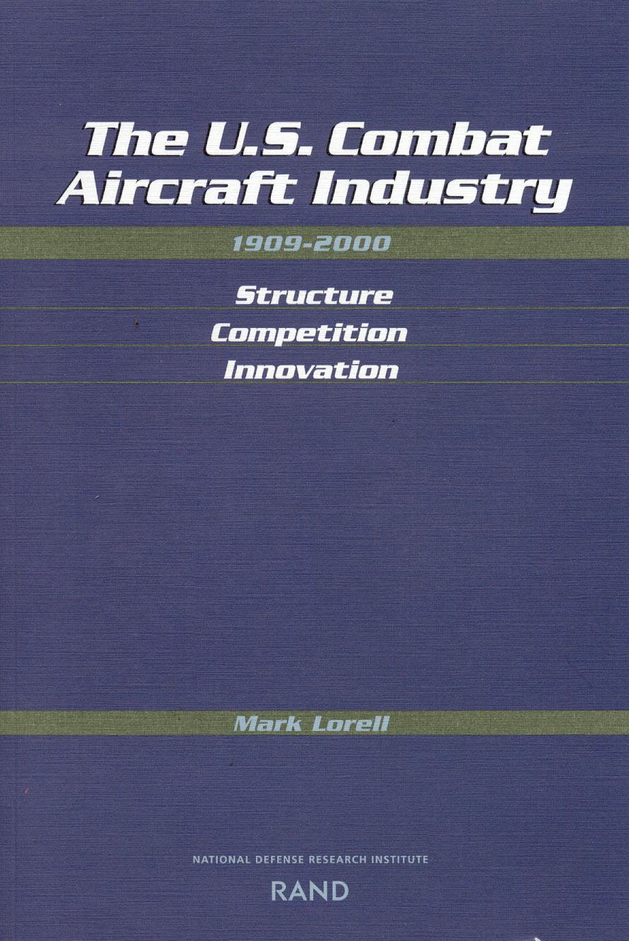 Industry Structure, Innovation, and Competition in the U.S. Combat Aircraft Industry: 1909-2000