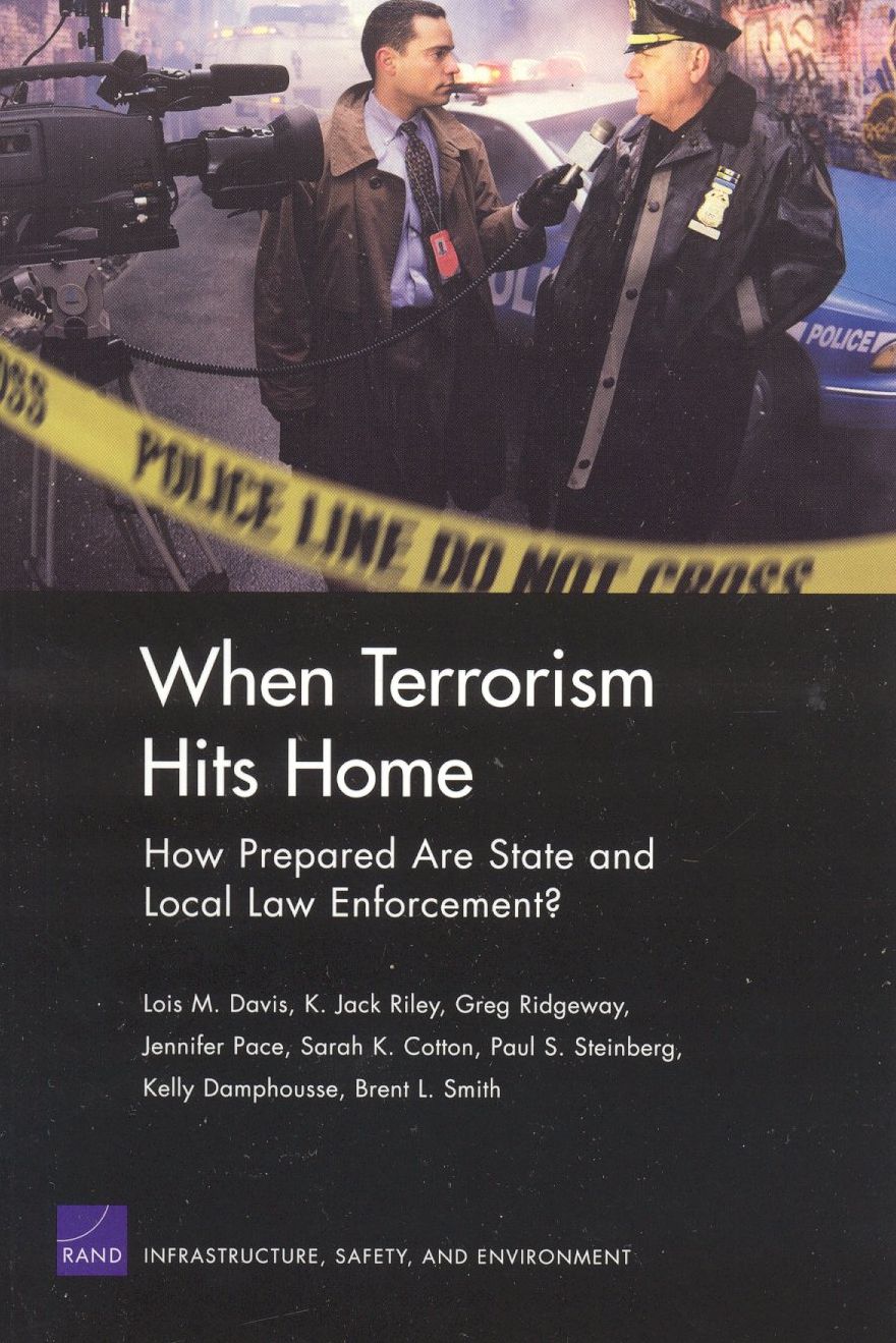 When Terrorism Hits Home: How Prepared Are State and Local Law Enforcement?