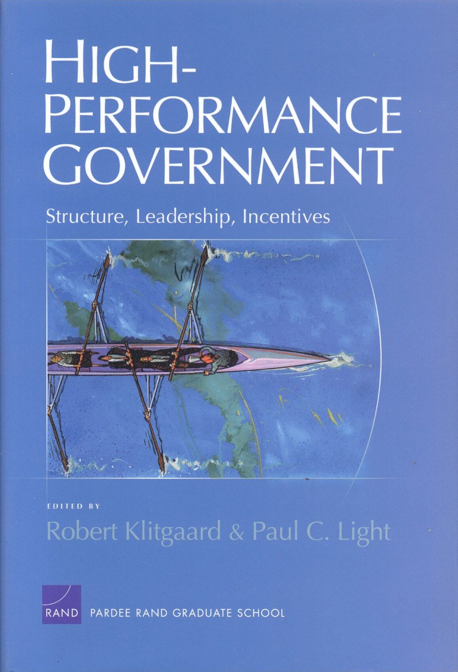 High-Performance Government: Structure, Leadership, and Incentives