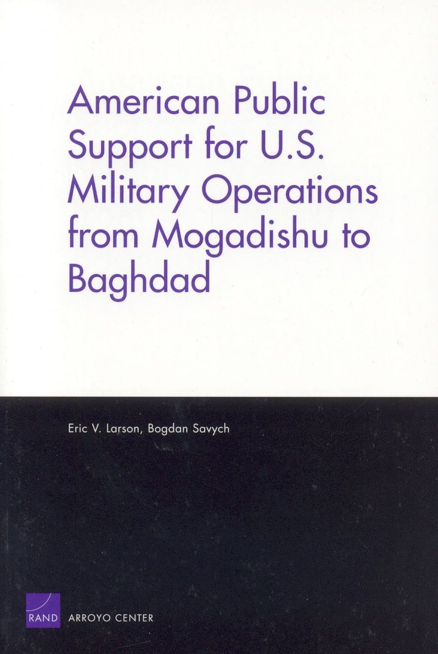 American Public Support for U. S. Military Operations from Mogadishu to Baghdad