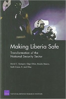 MAKING LIBERIA SAFE: TRANSFORMATION OF THE NATIONA
