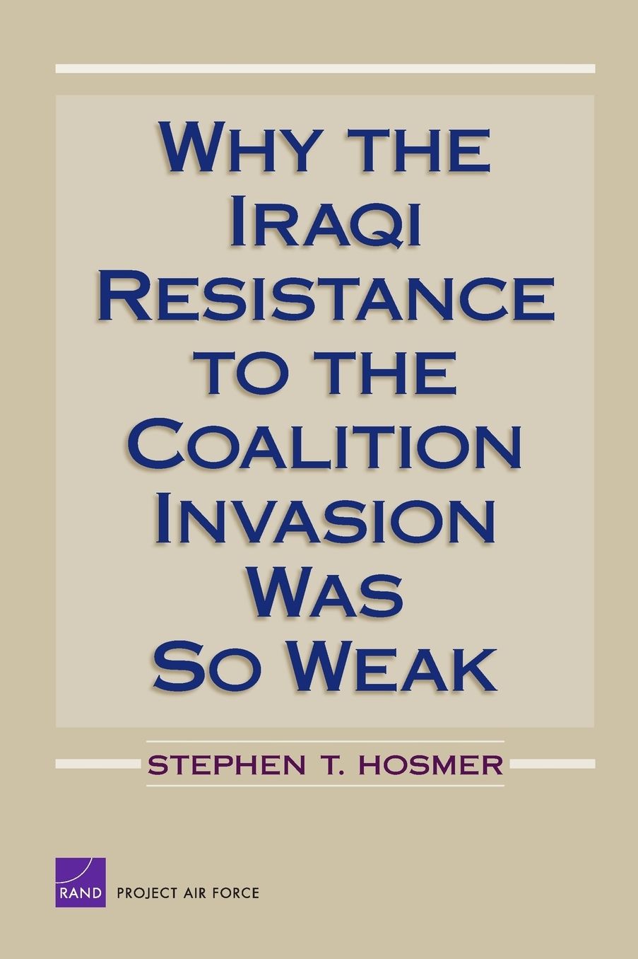 WHY THE IRAQI RESISTANCE TO THE COALITION INVASION