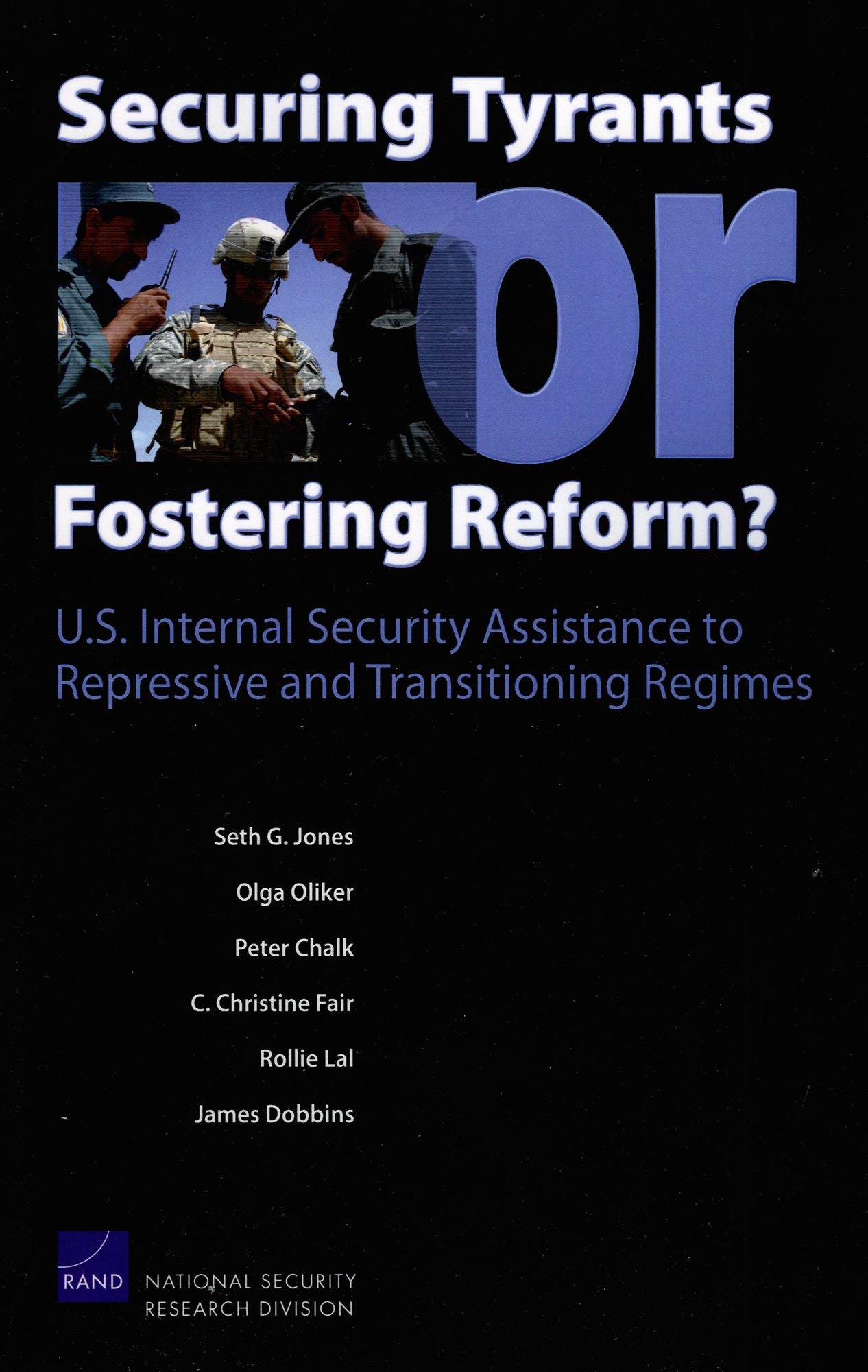 Securg Tyrants or Fostering Reform?: U. S. Internal Security Assistance to Repressive and Transitioning Regimes