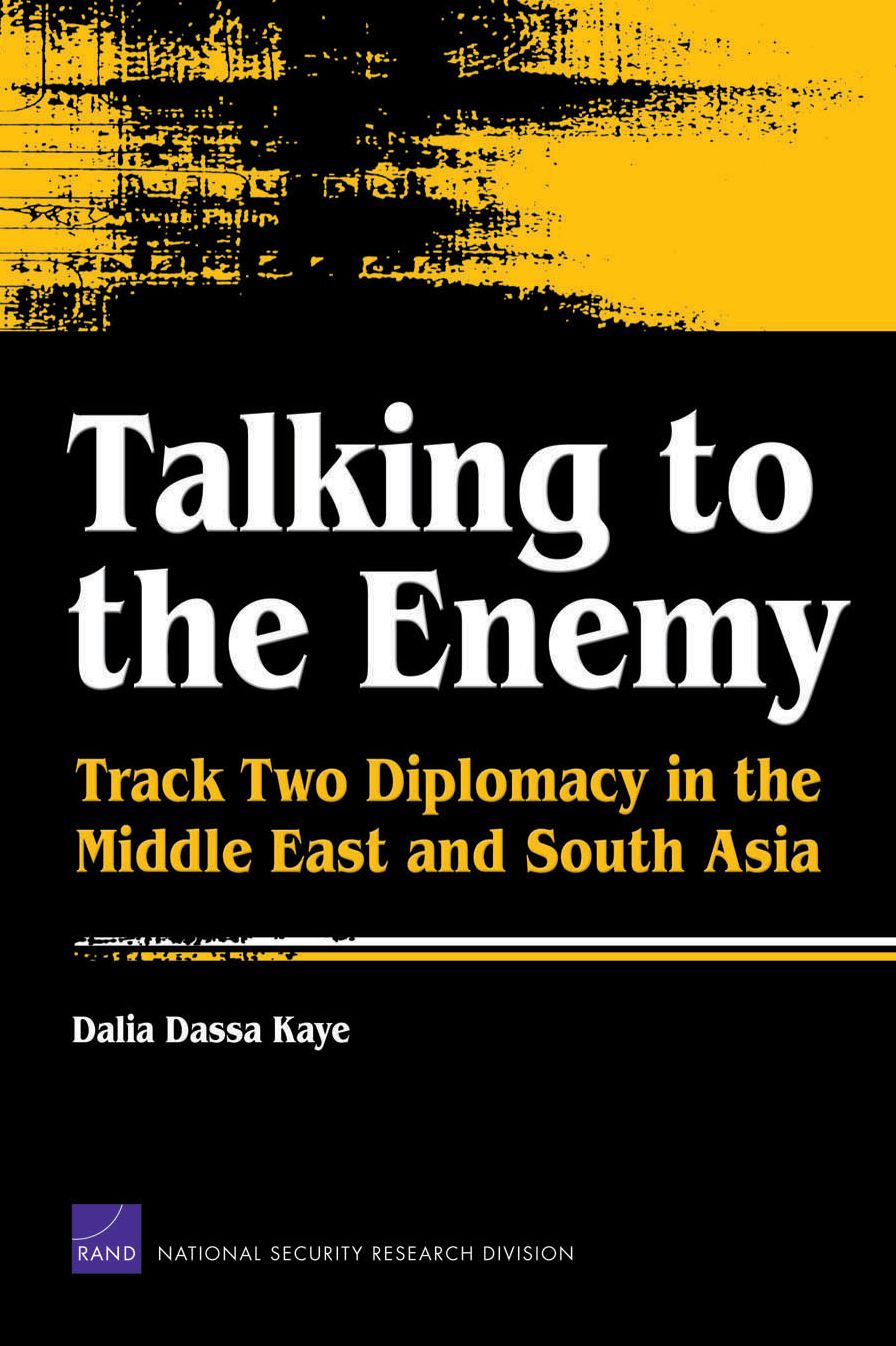 Talking to the Enemy: Track Two Diplomacy in the Middle East and South Asia