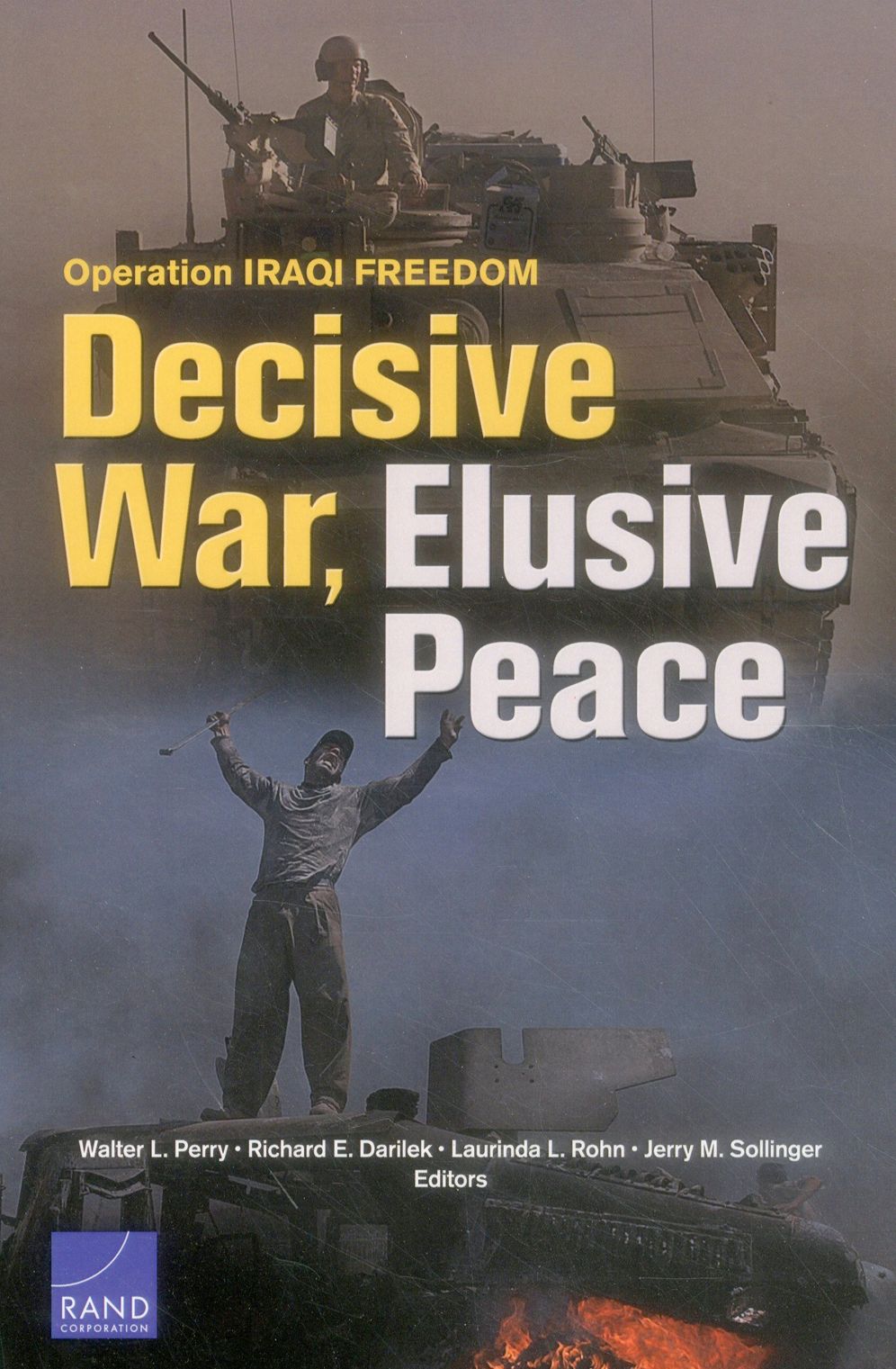 Operation IRAQI FREEDOM: Decisive War, Elusive Peace