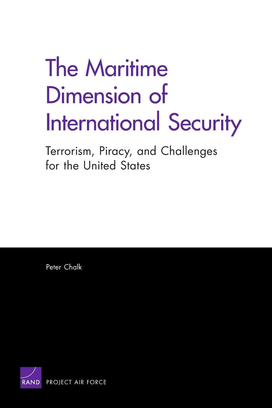 Maritime Dimension of International Security: Terrorism, Piracy, and Challenges for the United States 2008
