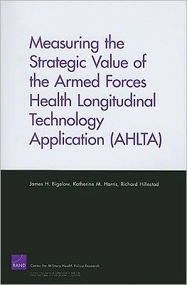 Measuring the Strategic Value of the Armed Forces Health Longitudinal Technology Application (AHLTA)