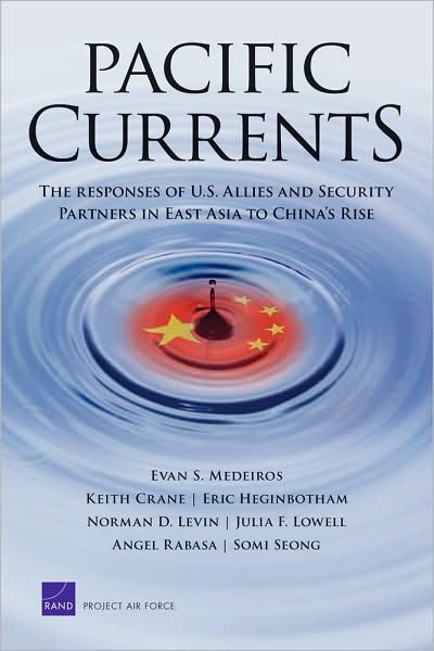 Pacific Currents: The Responses of U.S. Allies and Security Partners in East Asia to China?s Rise