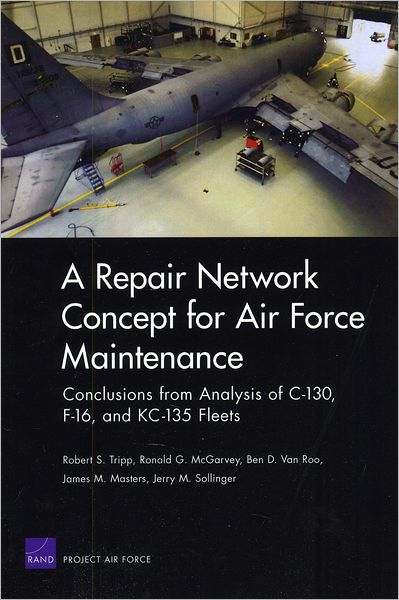 A Repair Network Concept for Air Force Maintenance: Conclusions from Analysis of C-130, F-16, and KC-135 Fleets