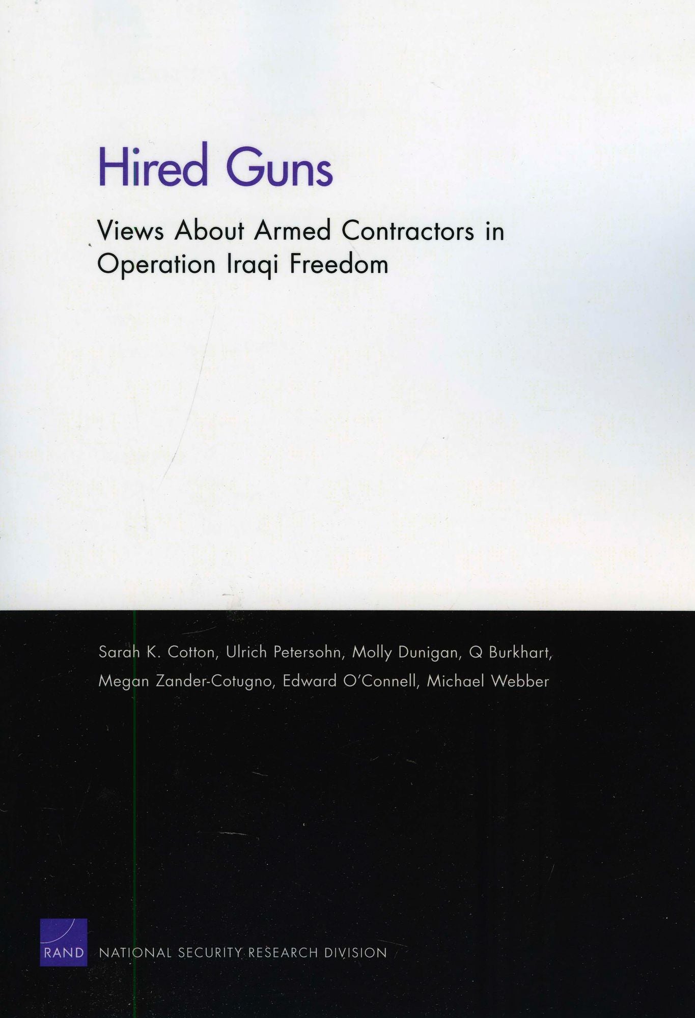 Hired Guns: Views About Armed Contractors in Operation Iraqi Freedom