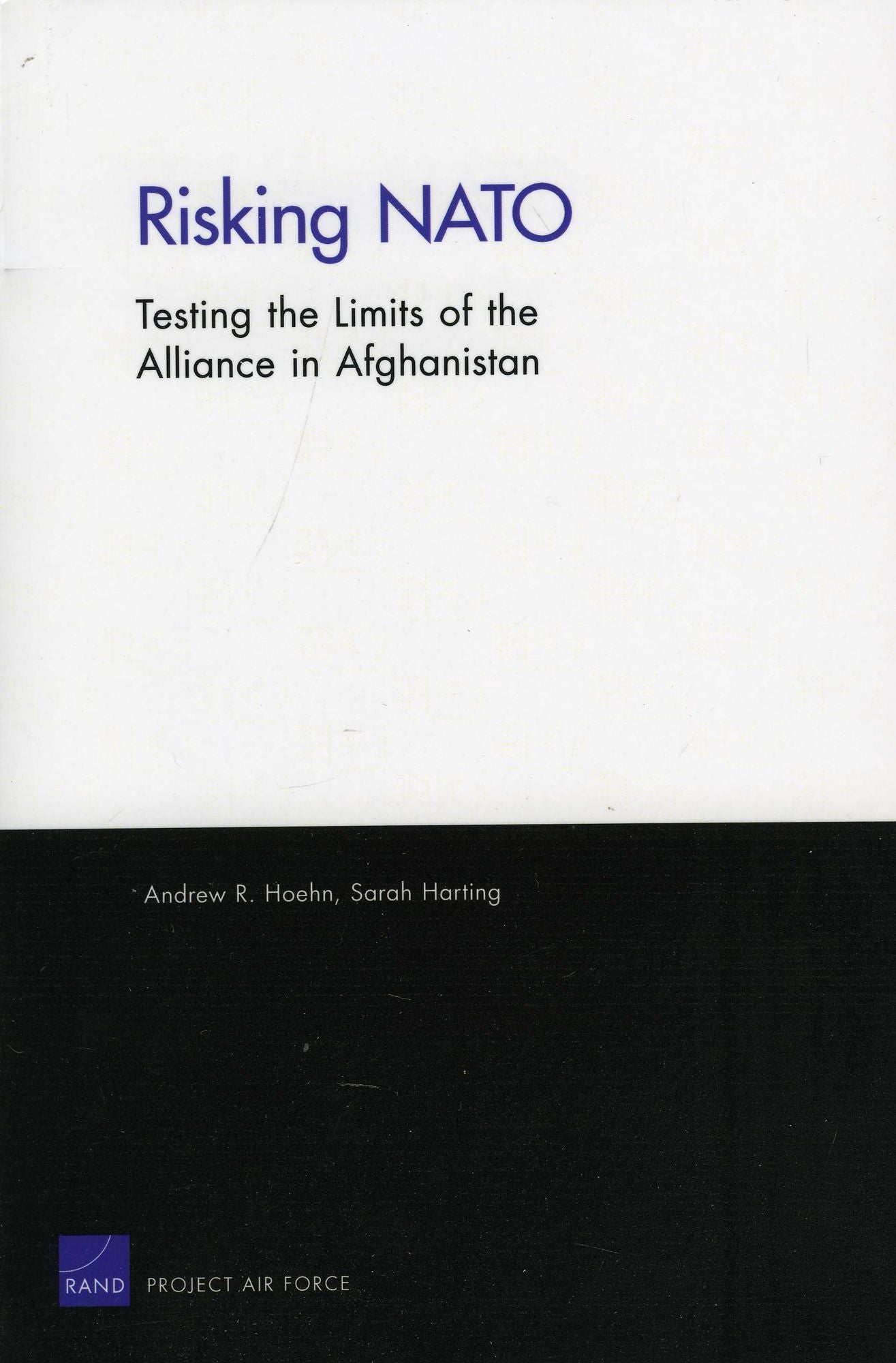 Risking NATO: Testing the Limits of the Alliance in Afghanistan