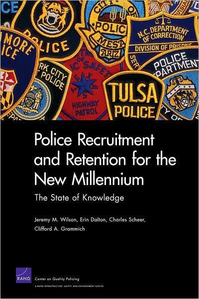 Police Recruitment and Retention for the New Millennium: The State of Knowledge