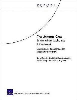 The Universal Core Information Exchange Framework: Assessing Its Implications for Acquisition Programs