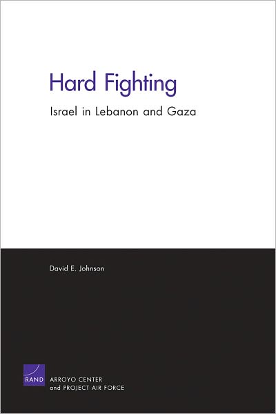 Hard Fighting: Israel in Lebanon and Gaza