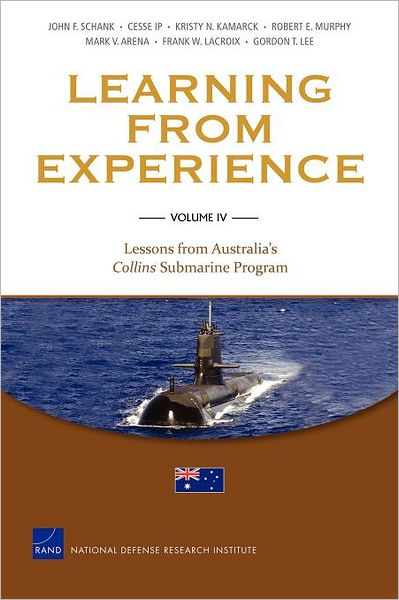 Learning from Experience: Volume IV: Lessons from Australia's Collins Submarine Program