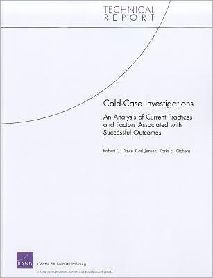 Cold Case Investigations: An Analysis of Current Practices and Factors Associated with Successful Outcomes