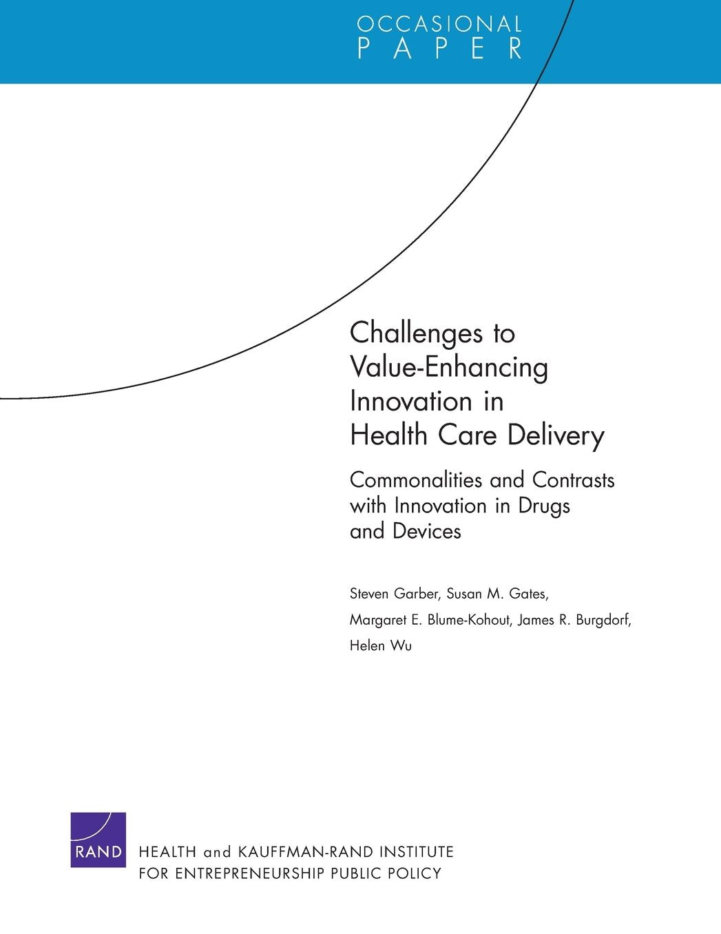 Challenges to Value-Enhancing Innovation in Health Care Delivery: Commonalities and Contrasts with Innovation in Drugs and Devices