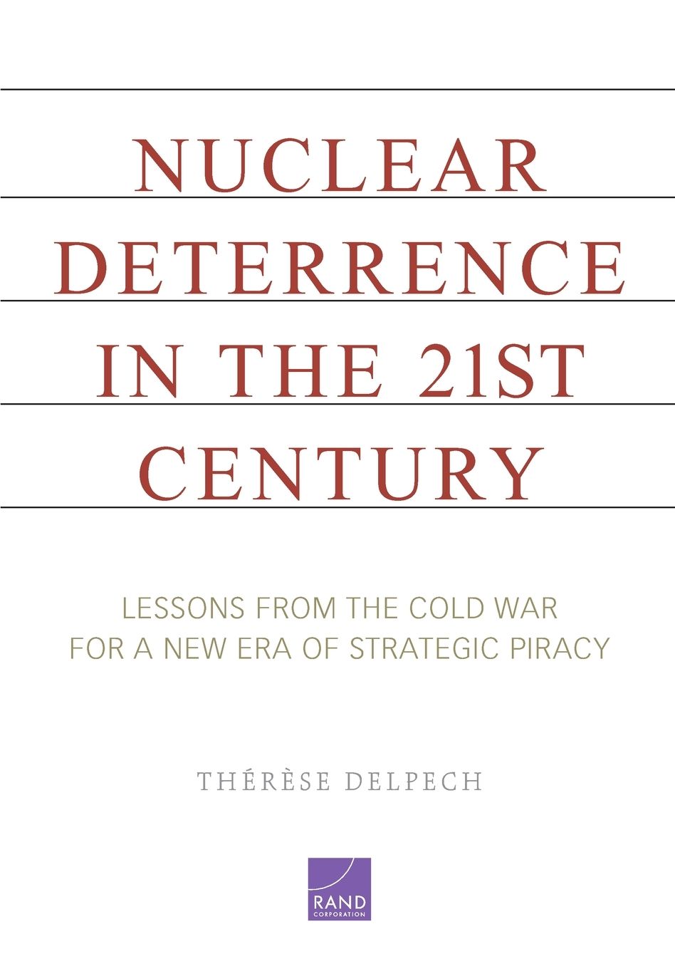 Nuclear Deterrence in the 21st Century: Lessons from the Cold War for a New Era of Strategic Piracy
