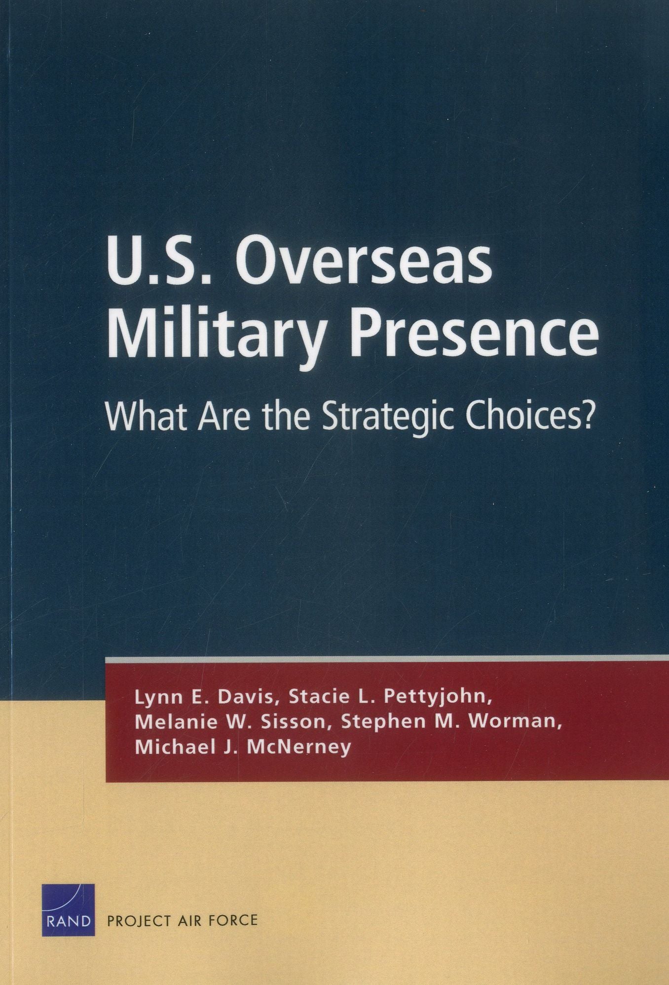 U.S. Overseas Military Presence: What Are the Strategic Choices?