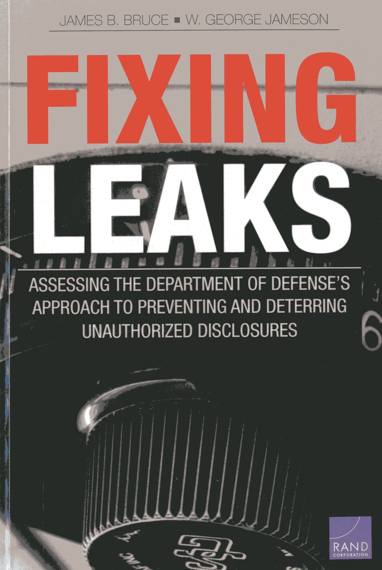 Fixing Leaks: Assessing the Department of Defense's Approach to Preventing and Deterring Unauthorized Disclosures
