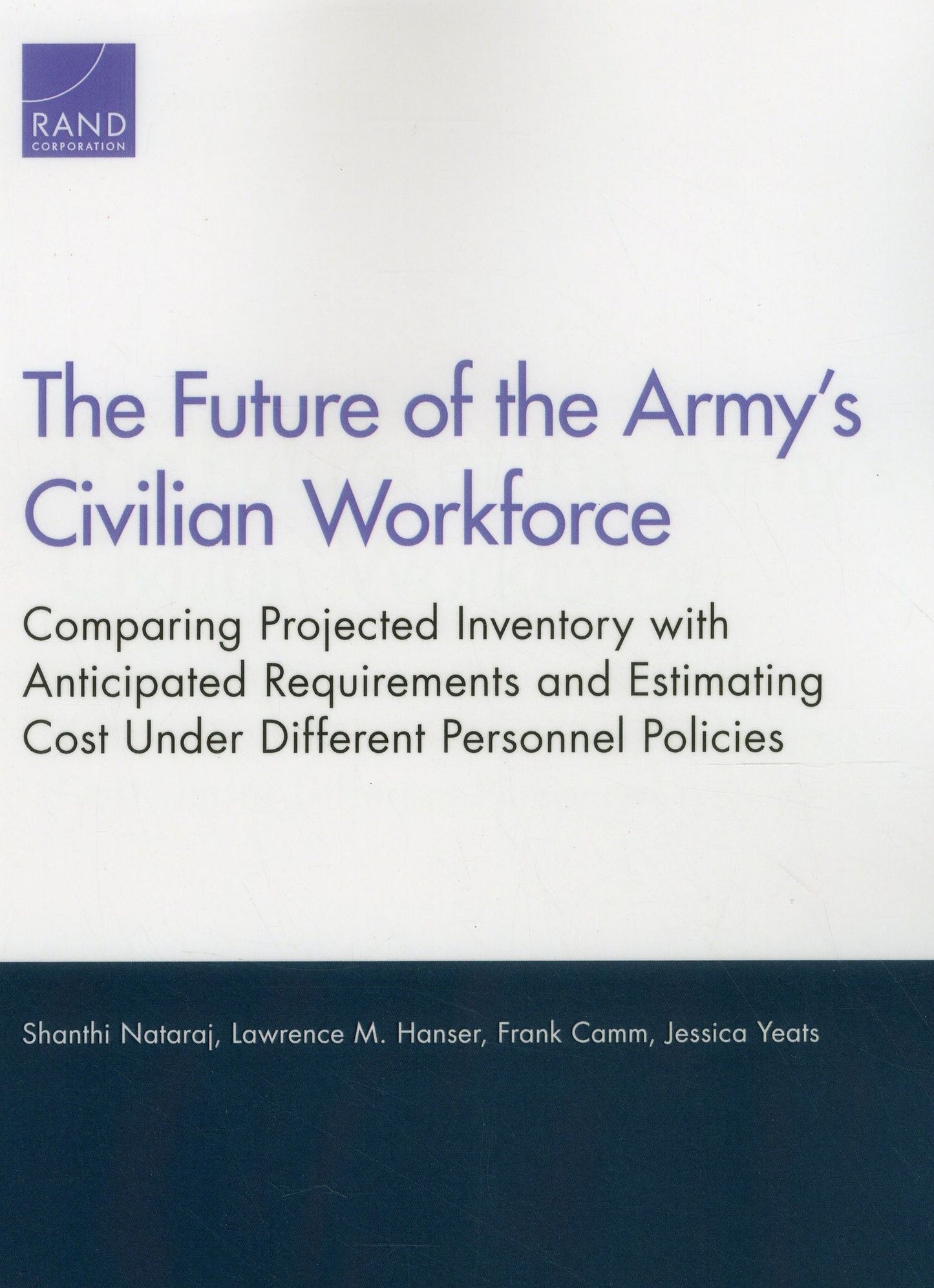 The Future of the Army's Civilian Workforce: Comparing Projected Inventory with Anticipated Requirements and Estimating Cost Under Different Personnel Policies