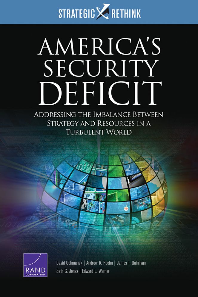 America's Security Deficit: Addressing the Imbalance Between Strategy and Resources in a Turbulent World: Strategic Rethink