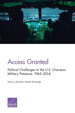 Access Granted: Political Challenges to the U.S. Overseas Military Presence, 1945-2014