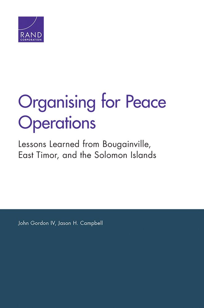 Organising for Peace Operations: Lessons Learned from Bougainville, East Timor, and the Solomon Islands