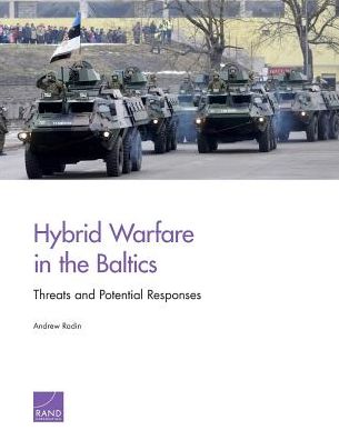 Hybrid Warfare in the Baltics: Threats and Potential Responses