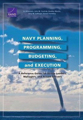 Navy Planning, Programming, Budgeting and Execution: A Reference Guide for Senior Leaders, Managers, and Action Officers