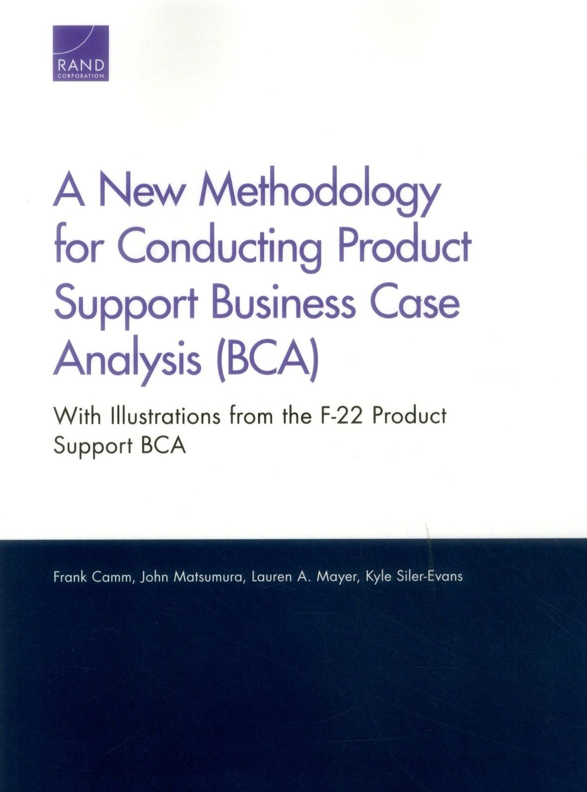 A New Methodology for Conducting Product Support Business Case Analysis (BCA): With Illustrations from the F-22 Product Support BCA