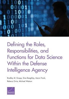 Defining the Roles, Responsibilities, and Functions for Data Science Within the Defense Intelligence Agency