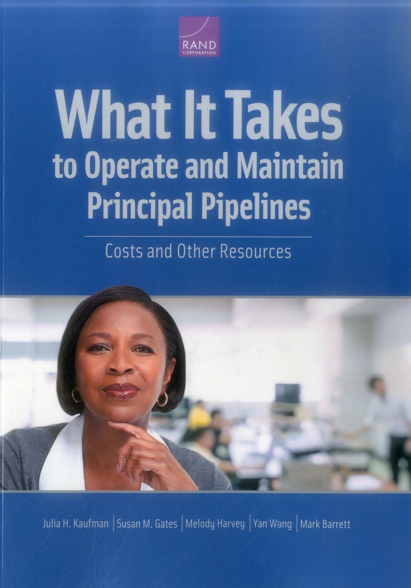 What It Takes to Operate and Maintain Principal Pipelines: Costs and Other Resources
