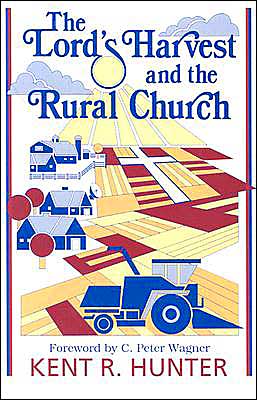 The Lord's Harvest and the Rural Church: A New Look at Ministry in the Agri-Culture