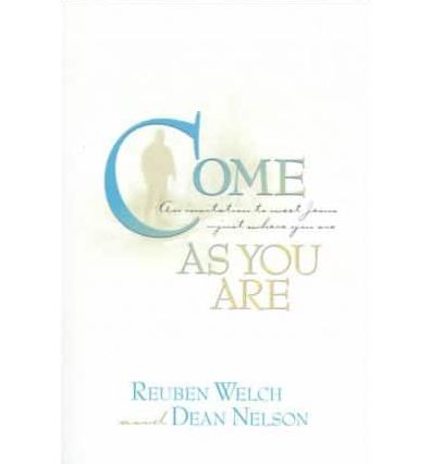 Come As You Are: An Invitation to Meet Jesus--Just Where You Are
