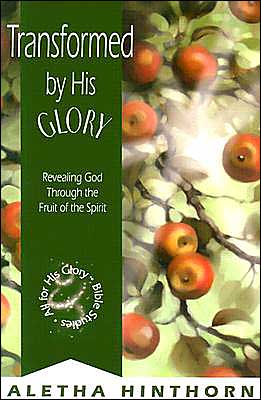 Transformed by His Glory: Revealing God Through the Fruit of the Spirit