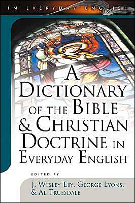 A Dictionary of the Bible and Christian Doctrine in Everyday English
