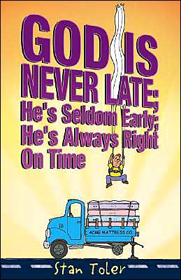 God Is Never Late - He's Seldom Early - He's Always Right on Time
