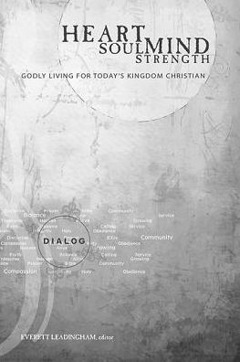 Heart Soul Mind Strength: Godly Living for Today's Kingdom Christian